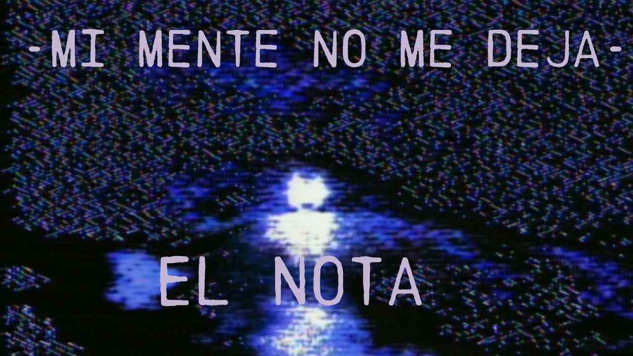 EL NOTA - Pero mi mente no me deja (visualizer oficial)