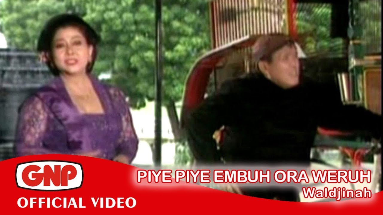 Piye Piye Embuh Ora Weruh - Waldjinah