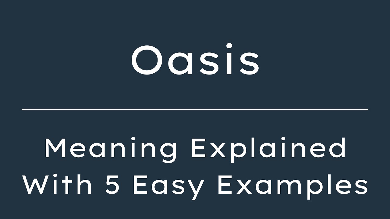 What Does Oasis Mean? Oasis Meaning in English With 5 Example Sentences