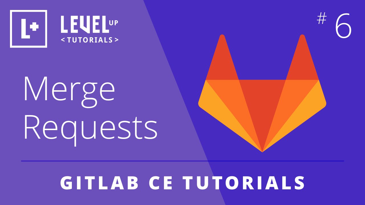 GitLab CE Tutorial #6 - Merge Requests
