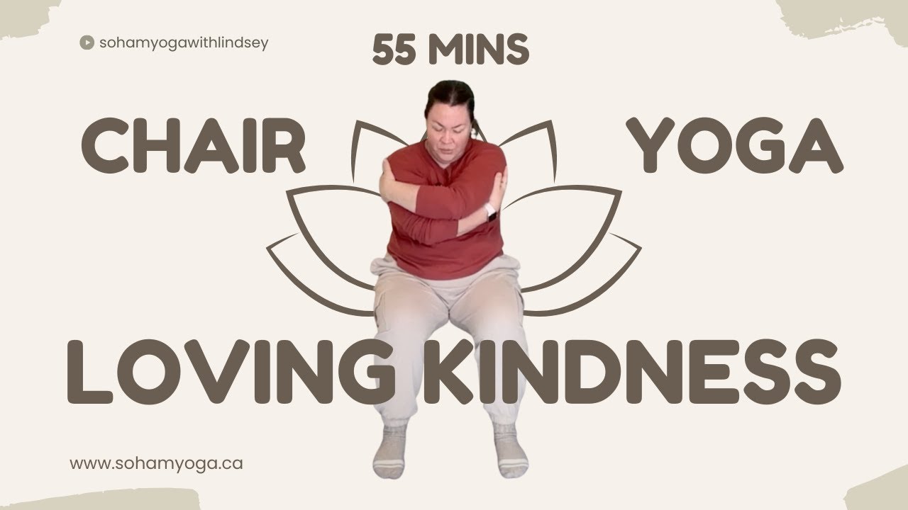 Loving Kindness Chair Yoga | 55-Min | SOHAM Yoga with Lindsey