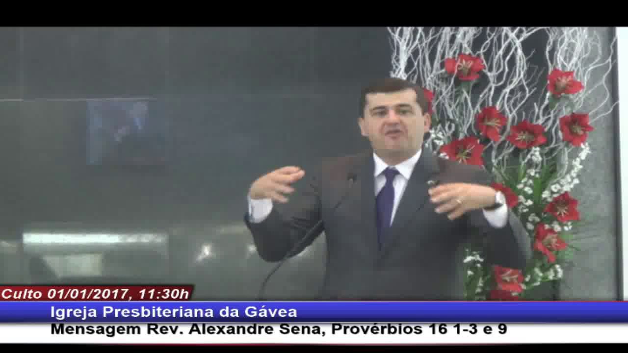 Provérbios 16.1-3 e 9 - Rev. Alexandre (manhã - 01.01.17 - IPGávea)
