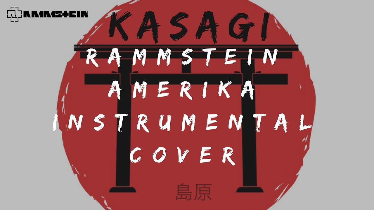 【Amerika】 - 「Rammstein」 - Instrumental  -  KASAGI - 笠木