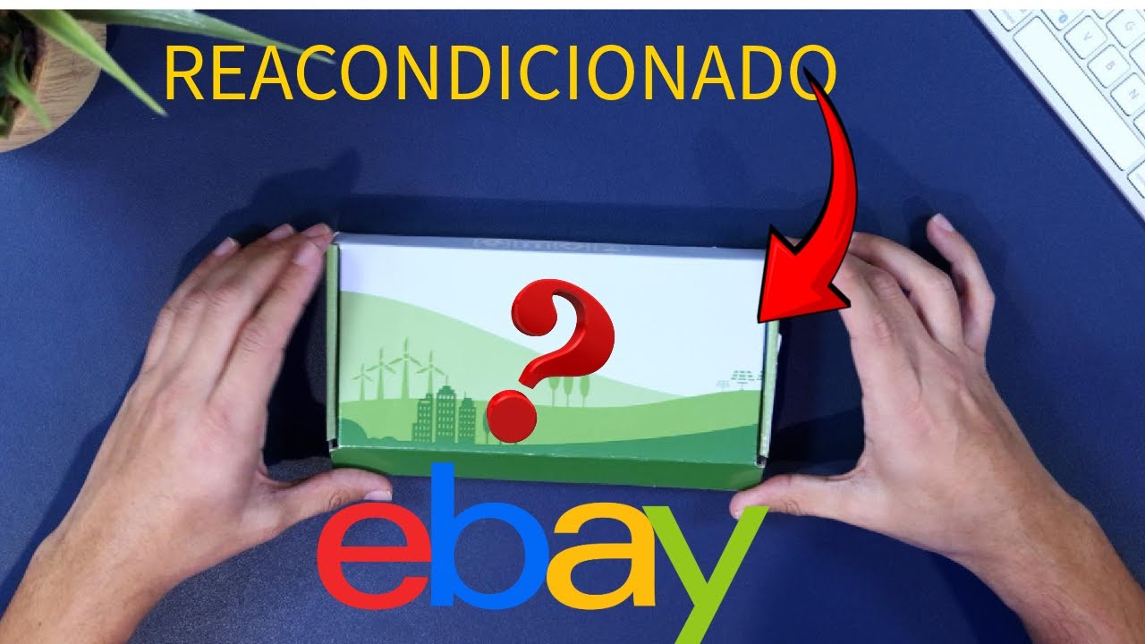 Como es comprar un Móvil Reacondicionado en eBay???