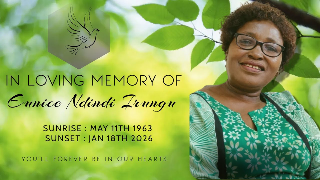 IN LOVING MEMORY OF EUNICE NDINDI IRUNGU (SUNRISE:11TH MAY 1963 - SUNSET:18TH JAN 2026)