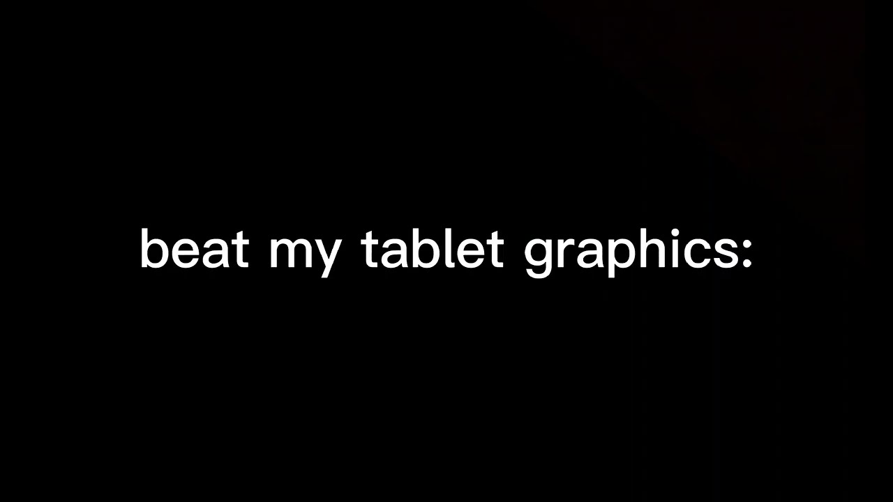 beat my tablet graphics :