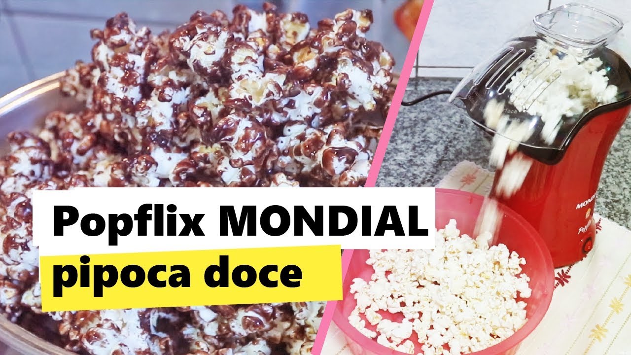 Popflix Mondial - Quer pipoca rápida? Quer pipoca doce?