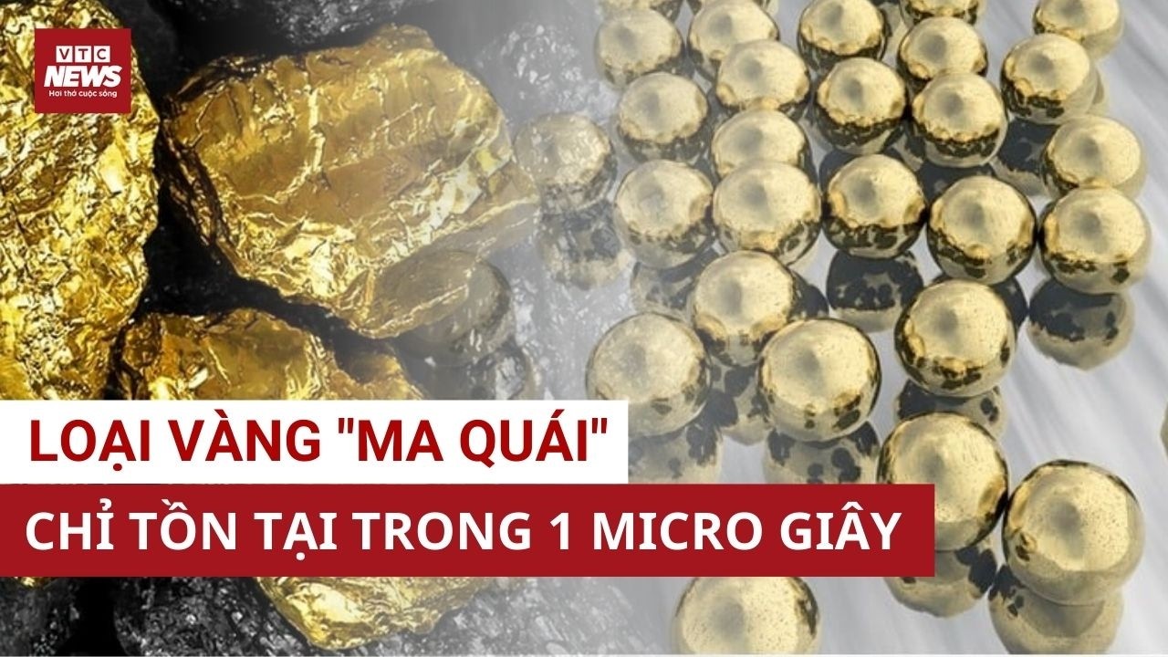 Sự thật về loại vàng nhân tạo: Vừa sinh ra đã biến mất, không thể cầm nắm hay nhìn bằng mắt thường