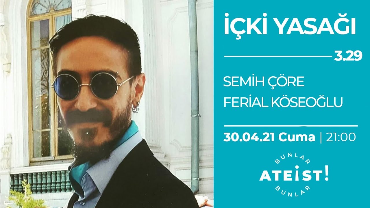 İÇKİ YASAĞI - Bunlar Ateist! - 3.29 - Semih Çöre, Ferial Köseoğlu