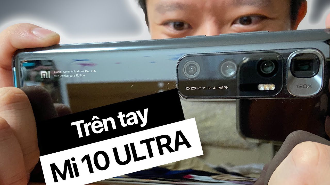 Review Xiaomi Mi 10 Ultra theo phong cách 