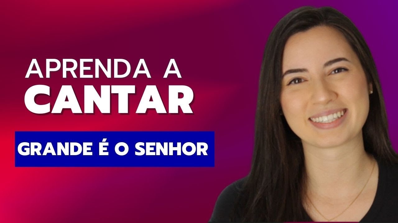 AULA DE CANTO: Grande é o Senhor (primeira e segunda voz)