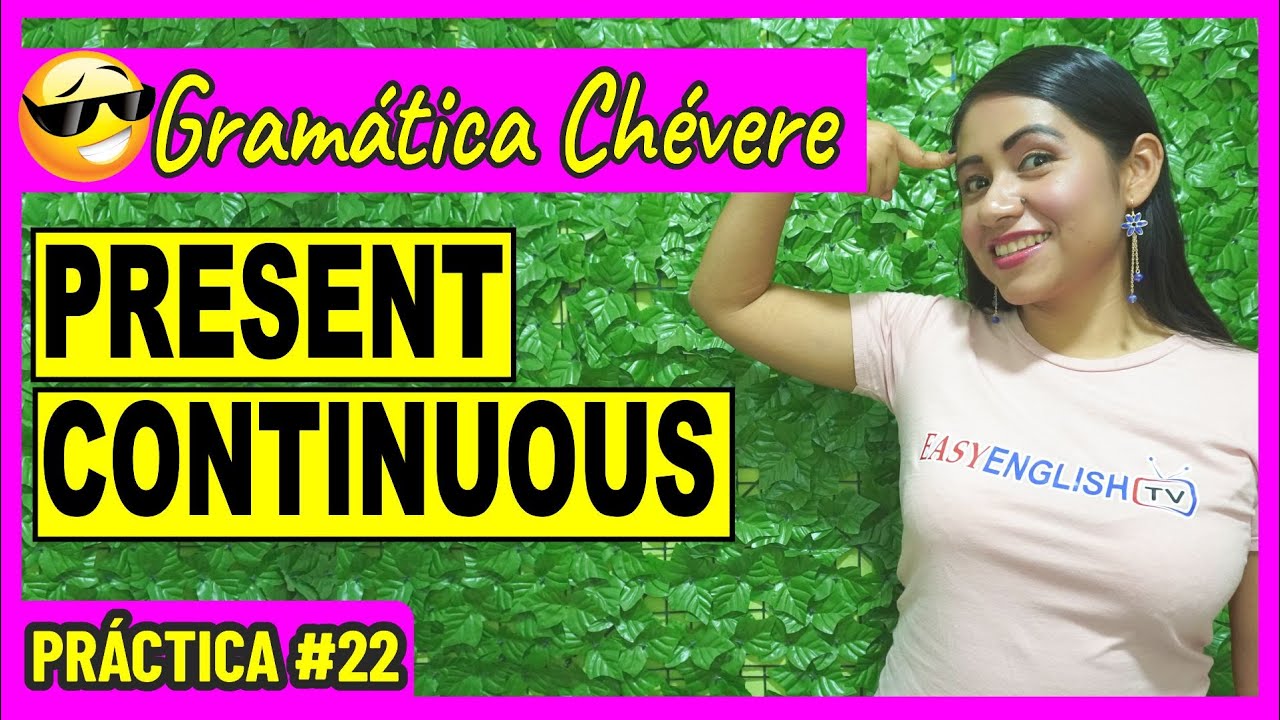 &iexcl;Cu&aacute;nto sabes del Presente Continuo! 👉🏻 Pr&aacute;ctica #22 - GRAM&Aacute;TICA CH&Eacute;VERE 😎