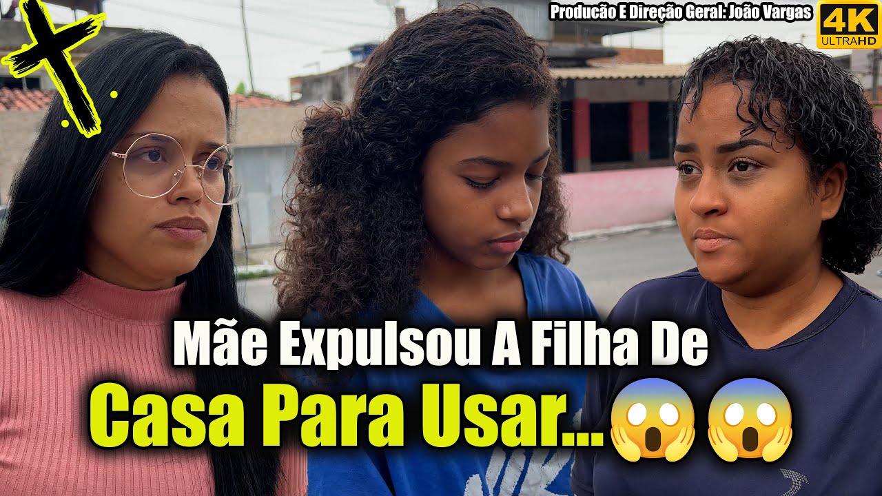 Mãe Expulsou A Filha De Casa Para Usar...😱😱😱😱