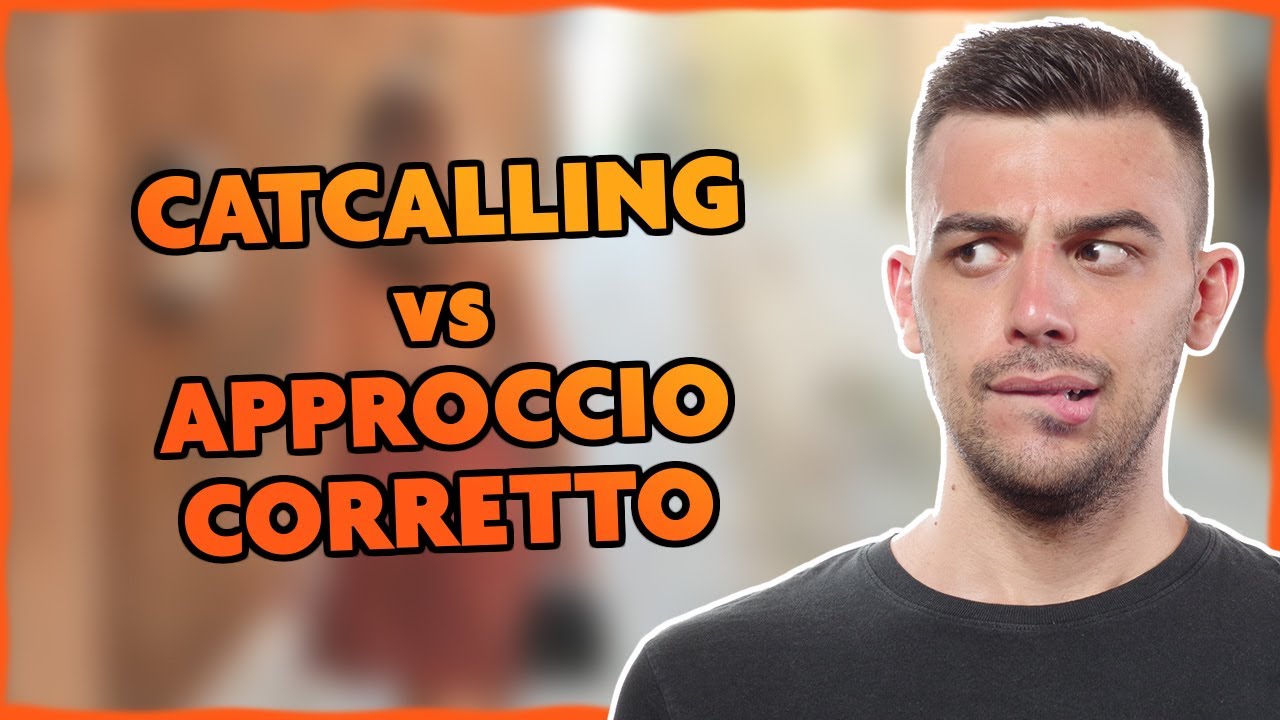 Come Approcciare una Ragazza dal Vivo nel 2022 - CATCALLING vs APPROCCIO CORRETTO