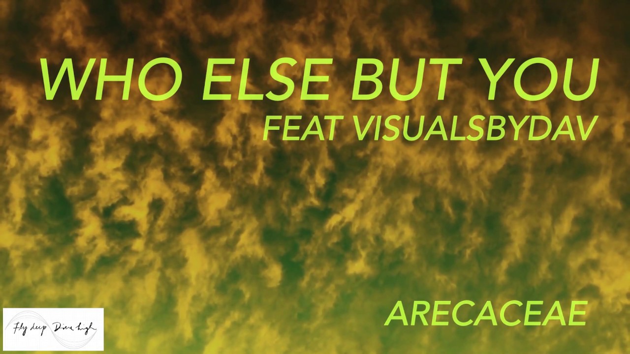 ARECACEAE - WhoElsebutYou (feat. Digital Dav) (AUDIO)