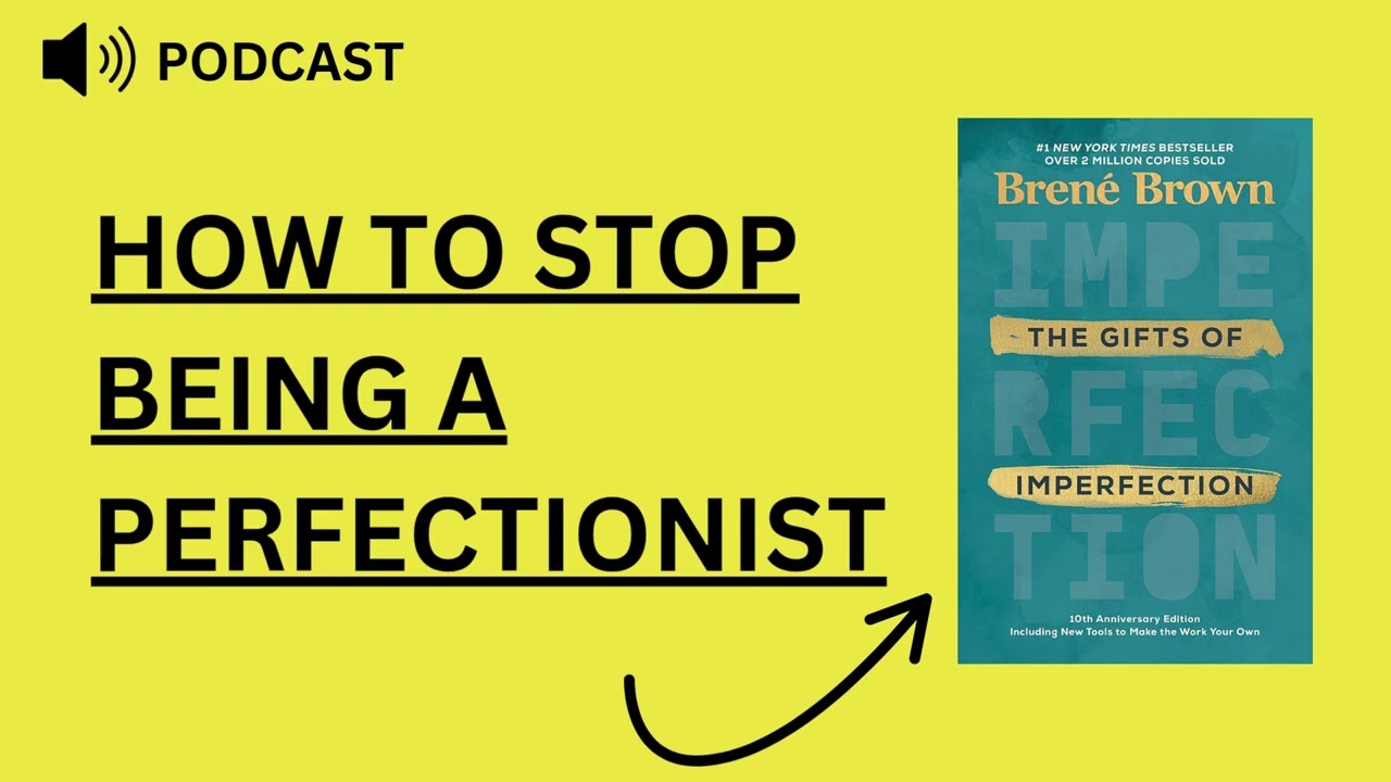 The Gifts of Imperfection -  Book Summary Podcast