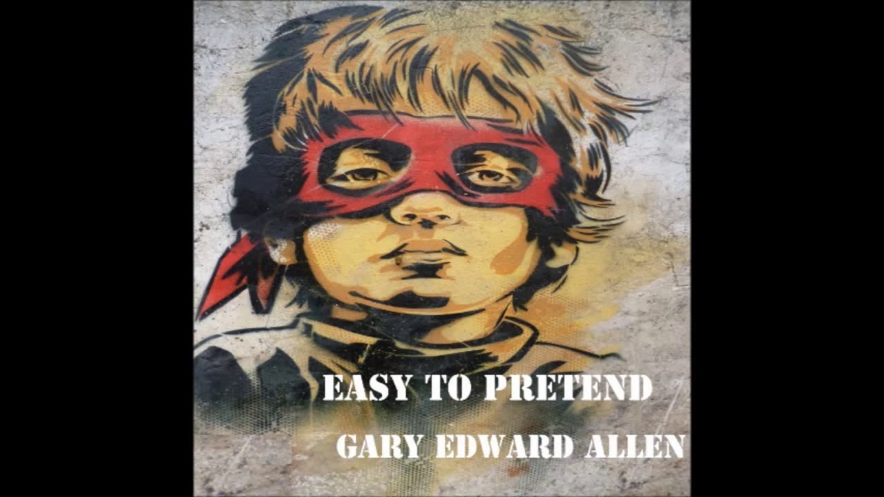 Easy to Pretend (New Mix!) - Gary Edward Allen