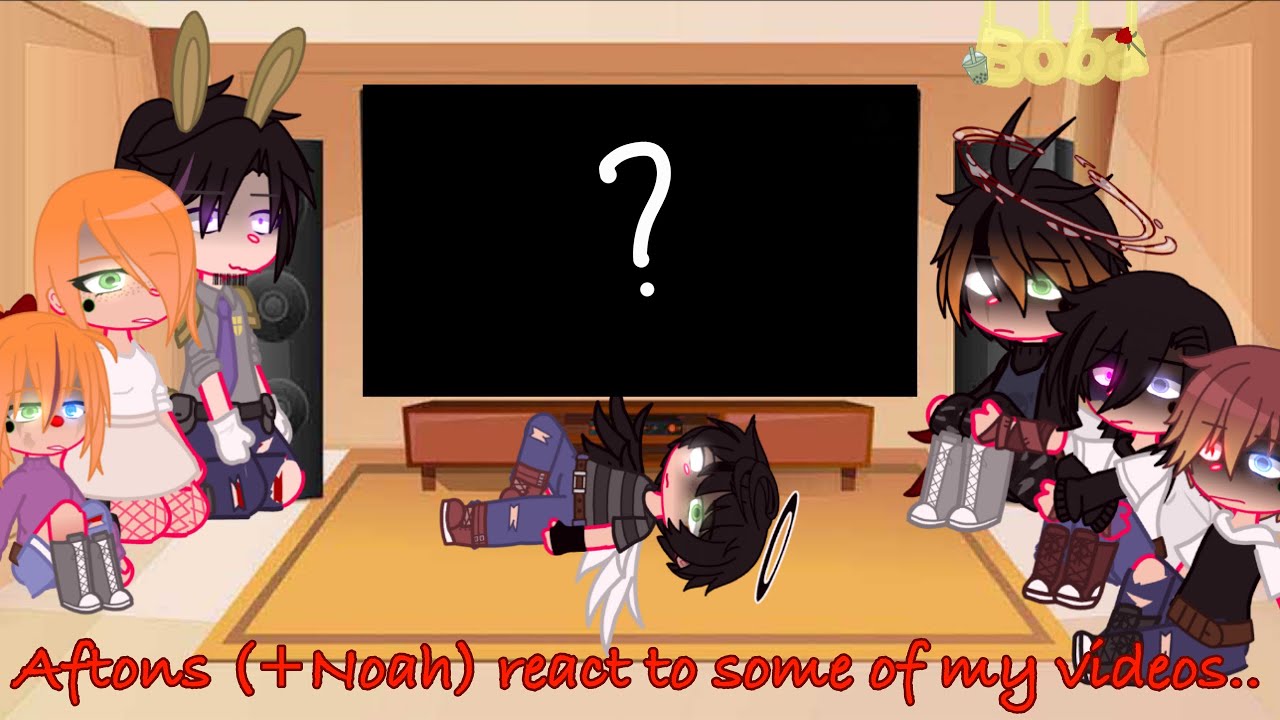 Aftons (+Noah) react to some of my videos..[]Fnaf x Gacha[]A little Michael x Noah[]GCRV[]My AU