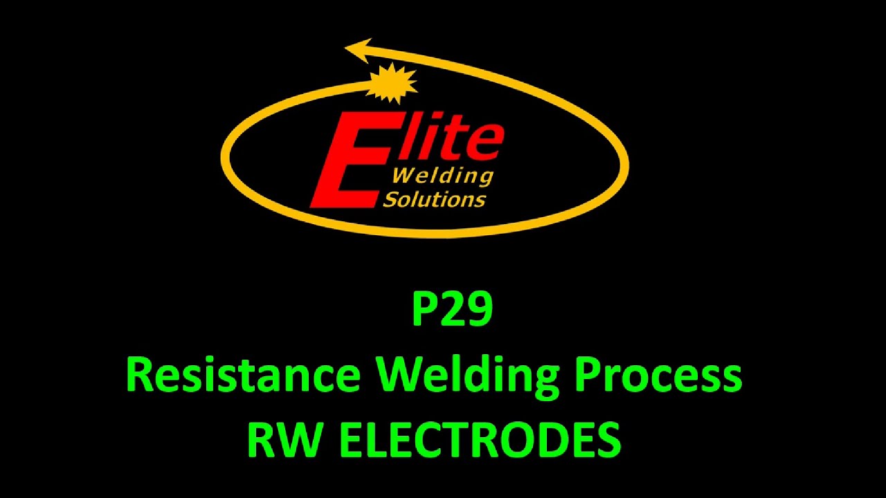 P29 - Resistance Welding Process - Electrodes (Instructional Video)