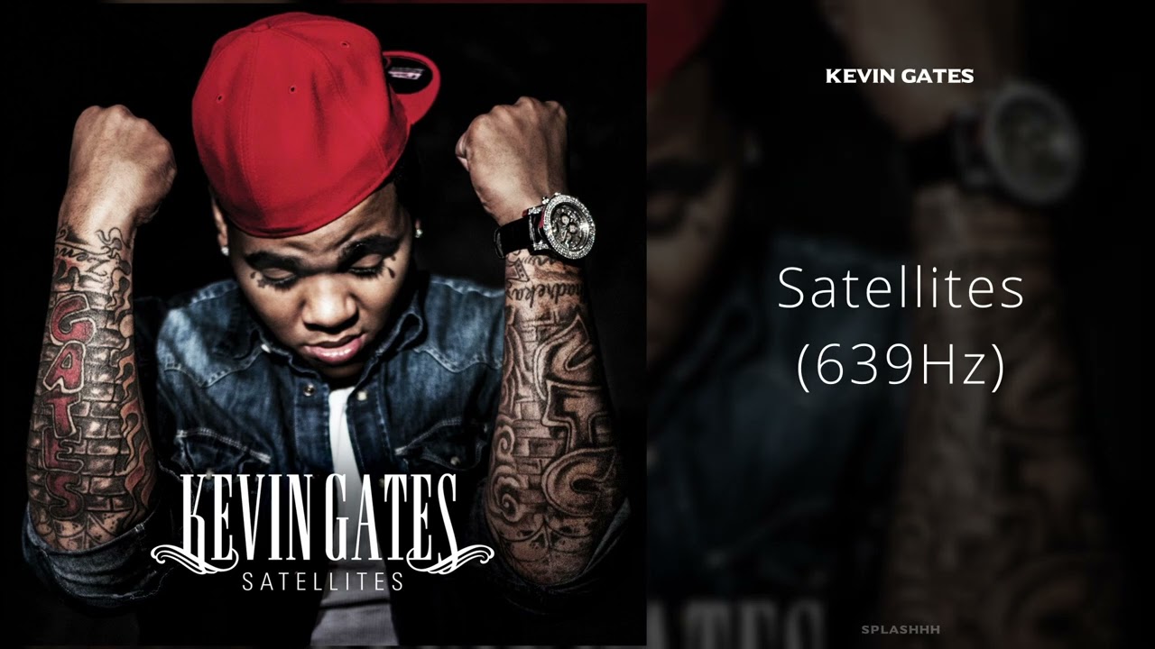 Kevin Gates - Satellites (639Hz)