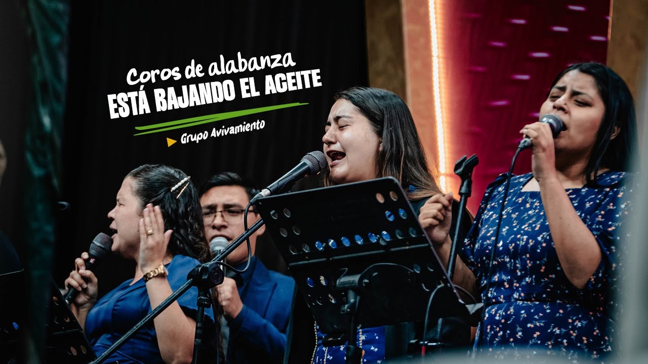 COROS DE ALABANZAI ESTÁ BAJANDO EL ACEITE I GRUPO AVIVAMIENTO I 