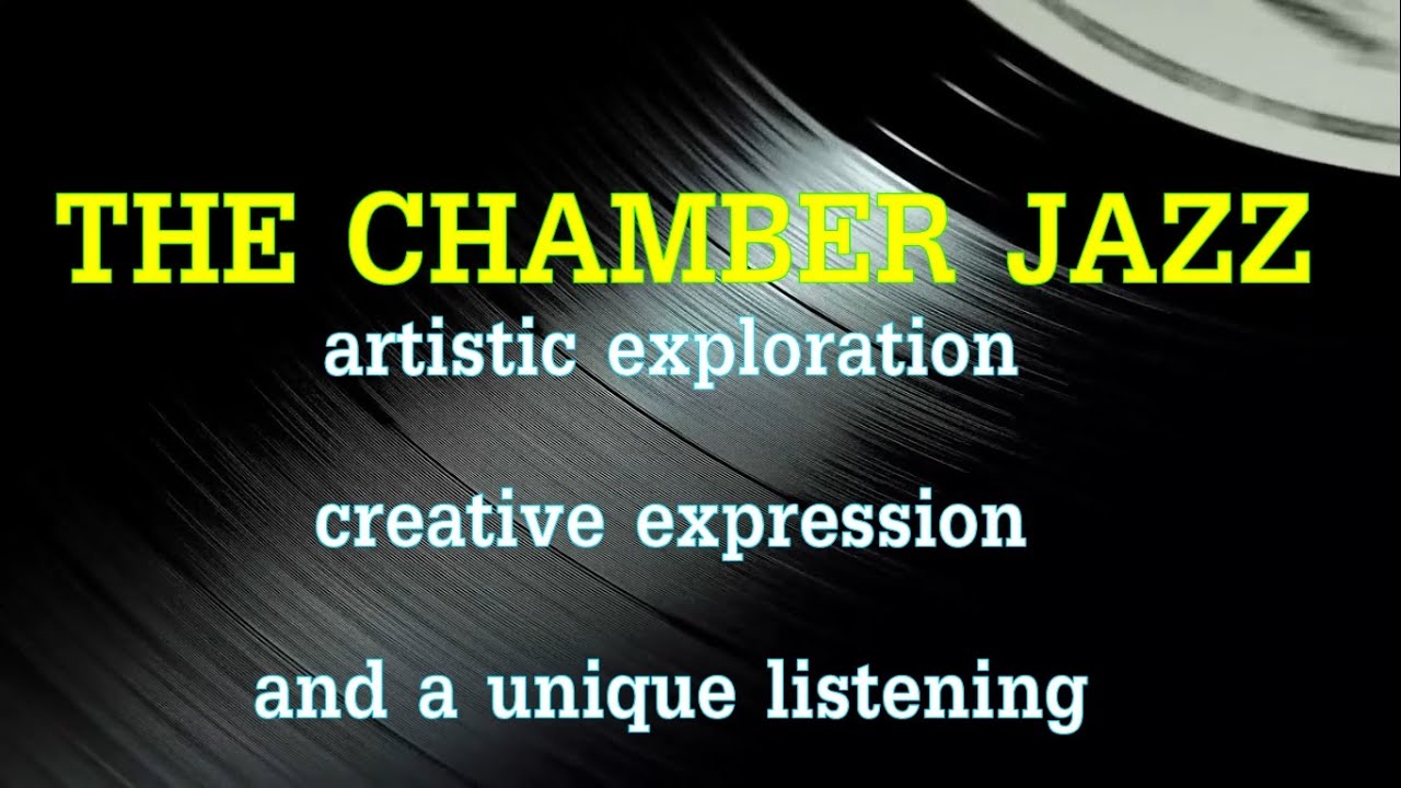 chamber jazz is about artistic exploration, creative expression, and offering a unique listening.