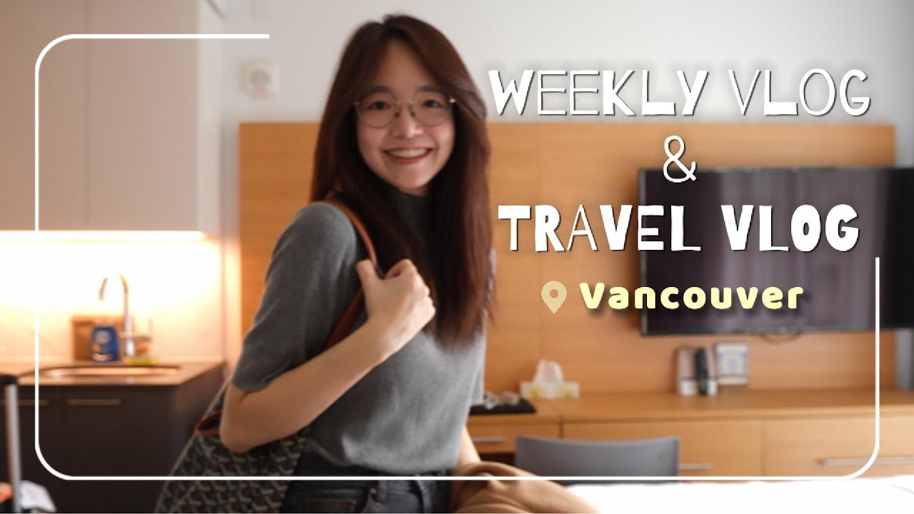 Weekly Vlog #4｜我回來了！溫哥華旅行日記✈️、國外下廚🍳、簡單說書＆見見朋友✨