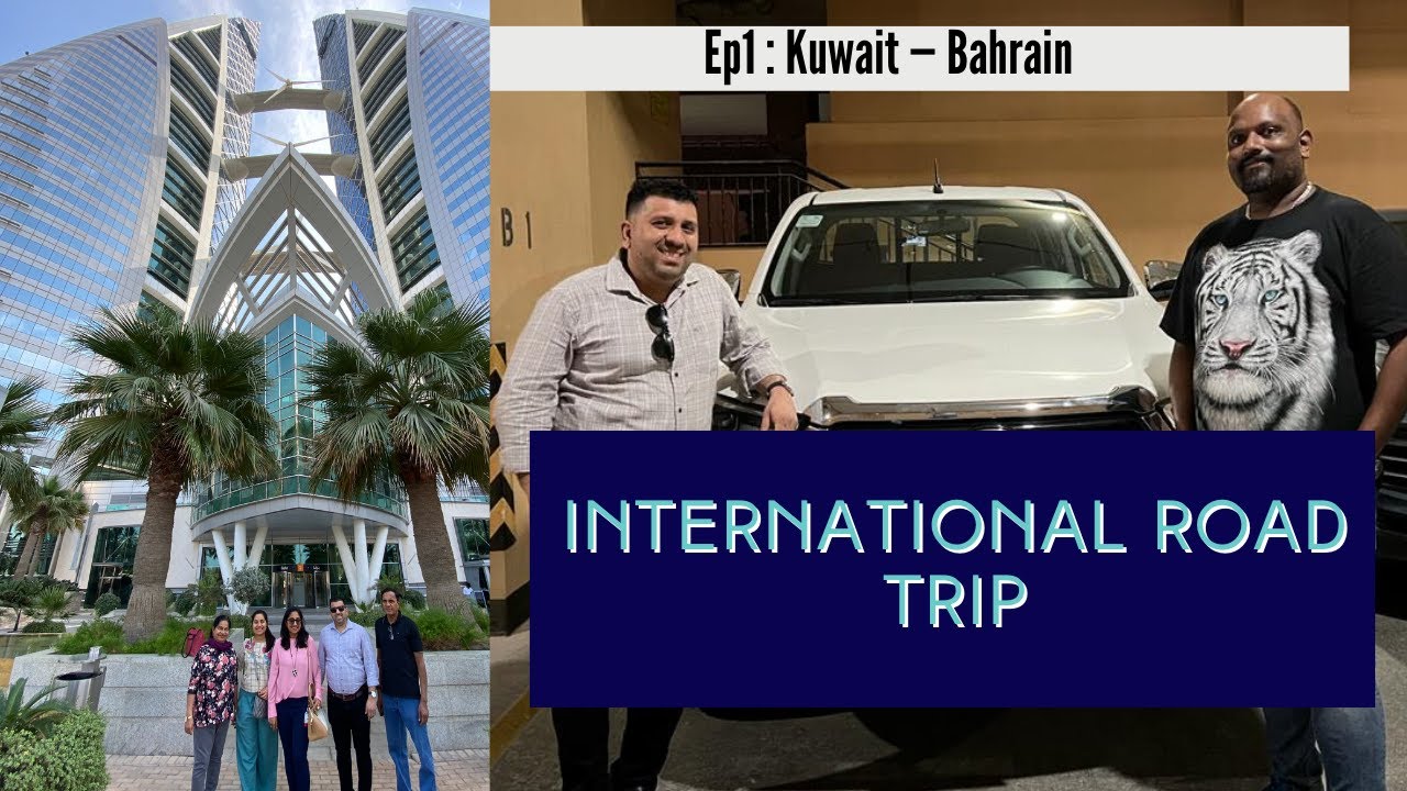 Kuwait – Saudi Arabia – Bahrain | First International Road Trip| Episode 1