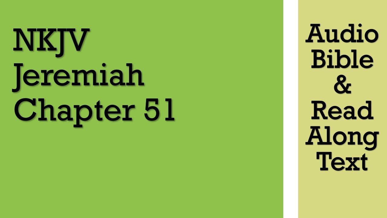 Jeremiah 51 - NKJV (Audio Bible & Text)
