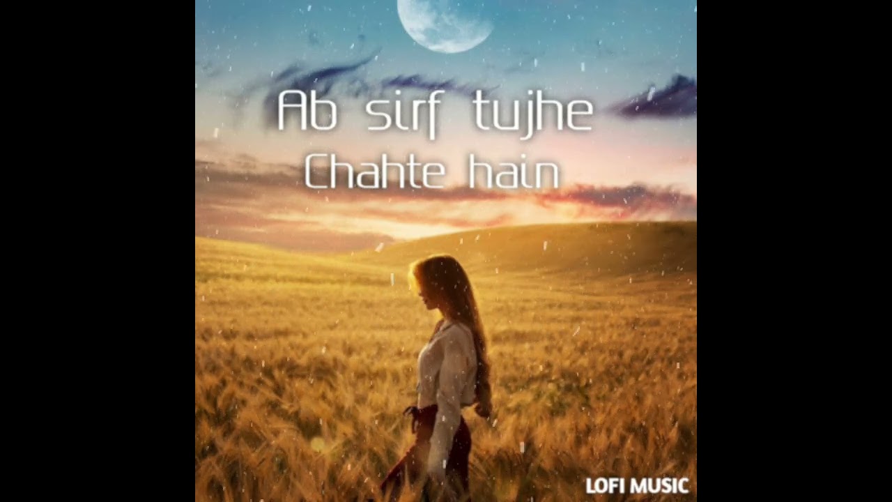 Ab sirf tujhe chahte hain | Lyrical Bollywood new romantic song 