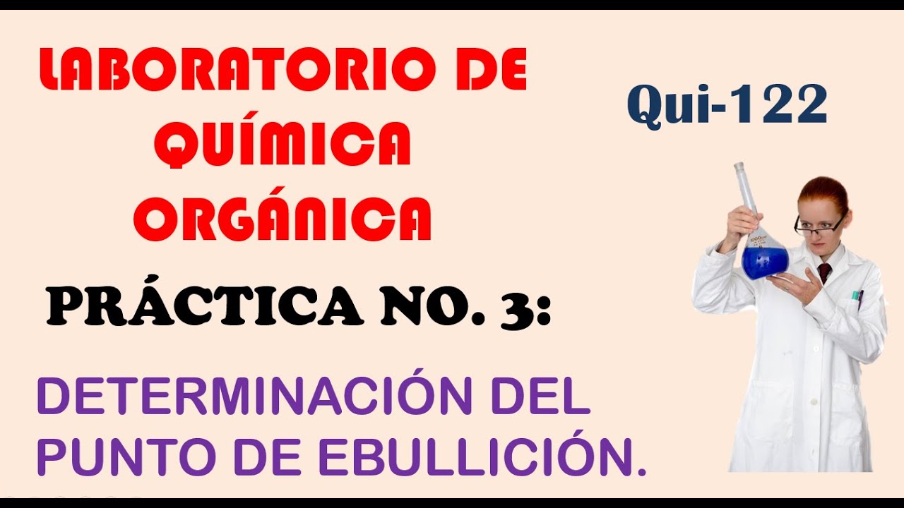 Laboratorio  Qui - 122 Práctica  No  3: Determinación Experimental del Punto de Ebullición.