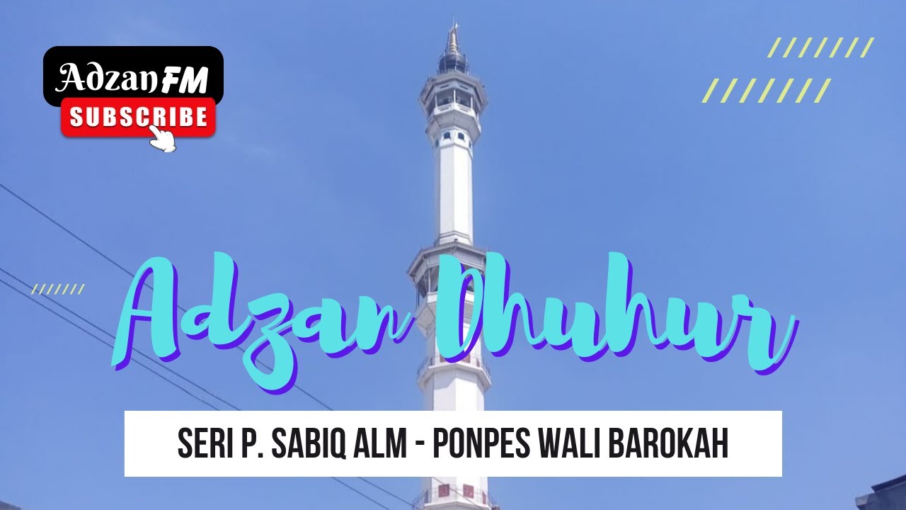 Adzan Dhuhur P. Sabiq Versi 1 - Ponpes Wali Barokah Kediri