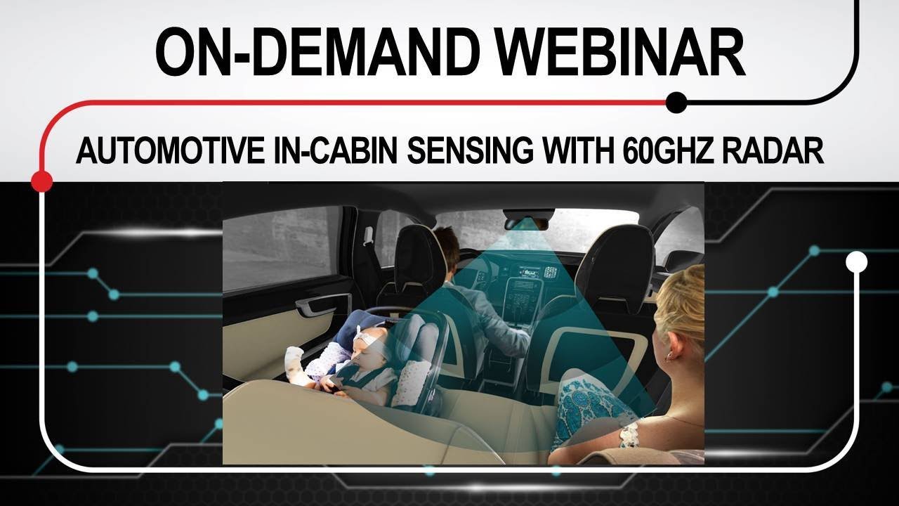 On-demand webinar: Automotive in-cabin sensing with 60GHz radar