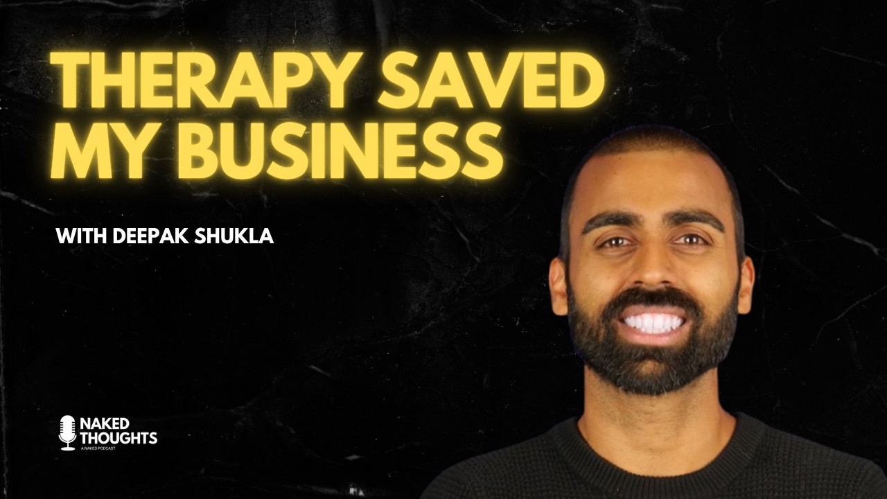 NAKED THOUGHTS EP03 – Obsession & Therapy: What It Really Takes to Build a Business | Deepak Shukla