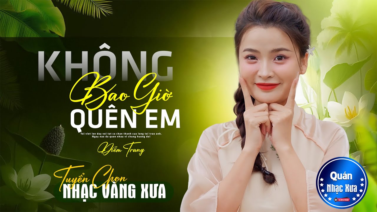 KHÔNG BAO GIỜ QUÊN EM Đơn Ca DIỄM TRANG➤Bolero Disco Gái Xinh 2K8 KHÔNG QUẢNG CÁO Nghe ÊM TAI DỄ NGỦ