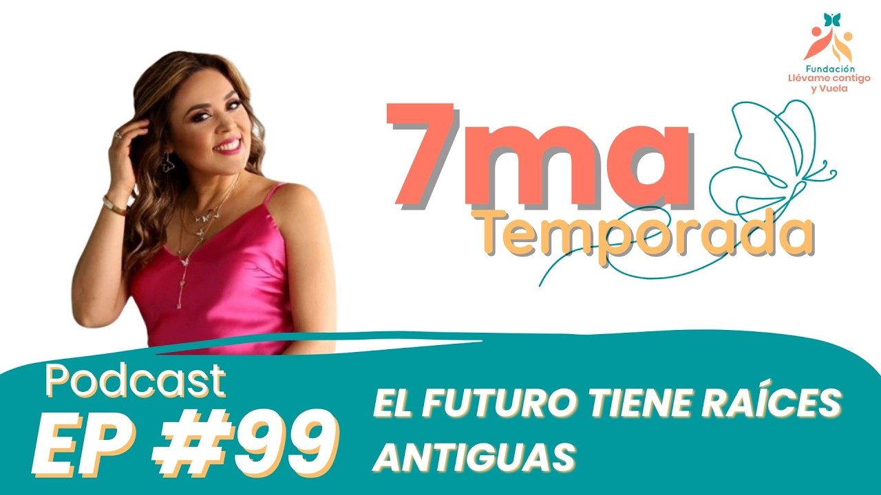 Episodio #99 El futuro tiene raíces antiguas