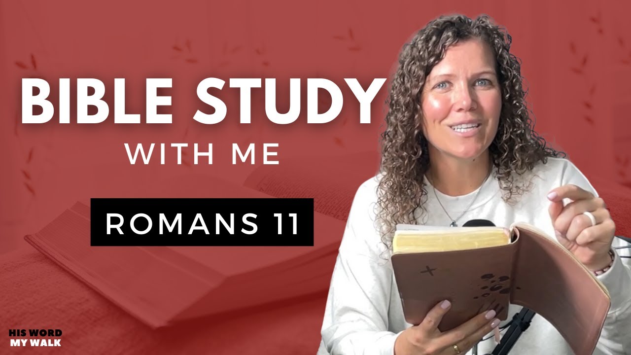 Romans 11 | Understanding God's Mercy On Israel, AND Gentiles [Bible Study WITH Me]