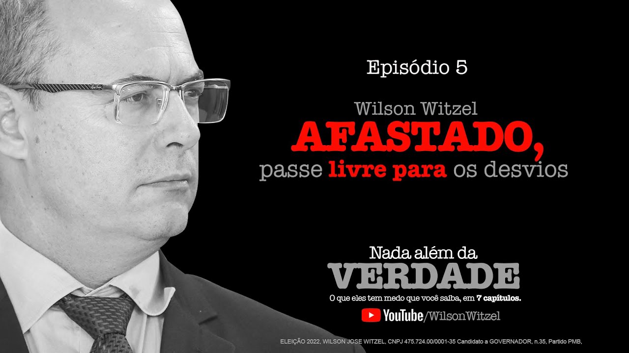 EPISODIO 05 - Wilson Witzel  AFASTADO, passe livre para os desvios