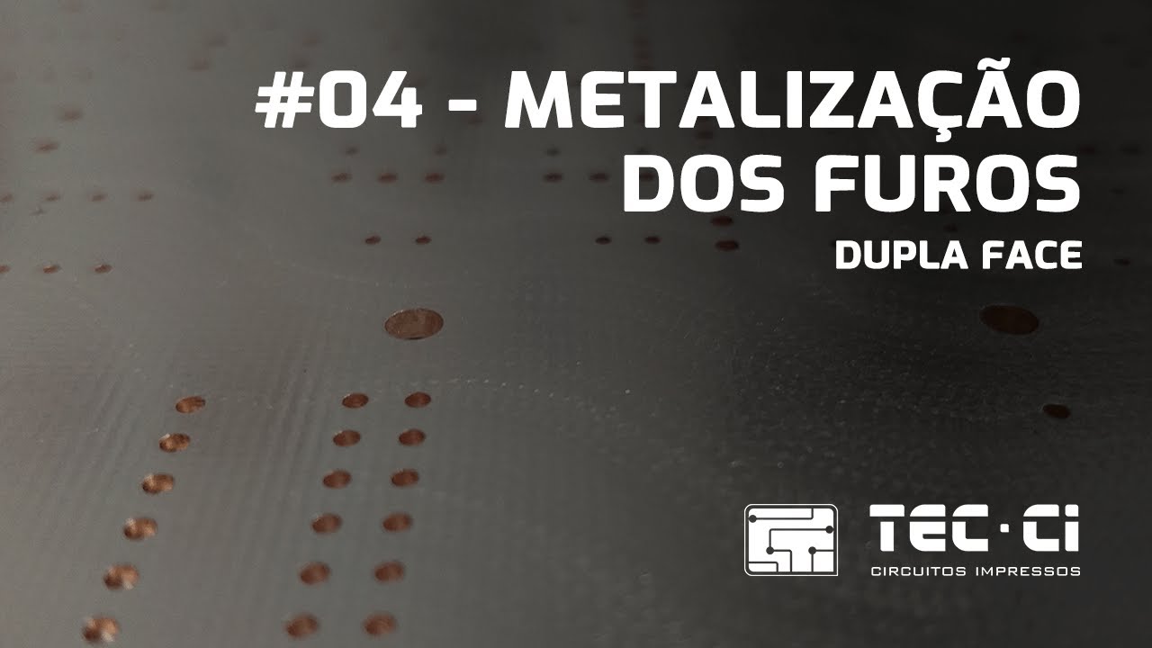 TEC-CI | Processo de fabricação #04 Metalização dos furos - Placas de circuito impresso dupla Face