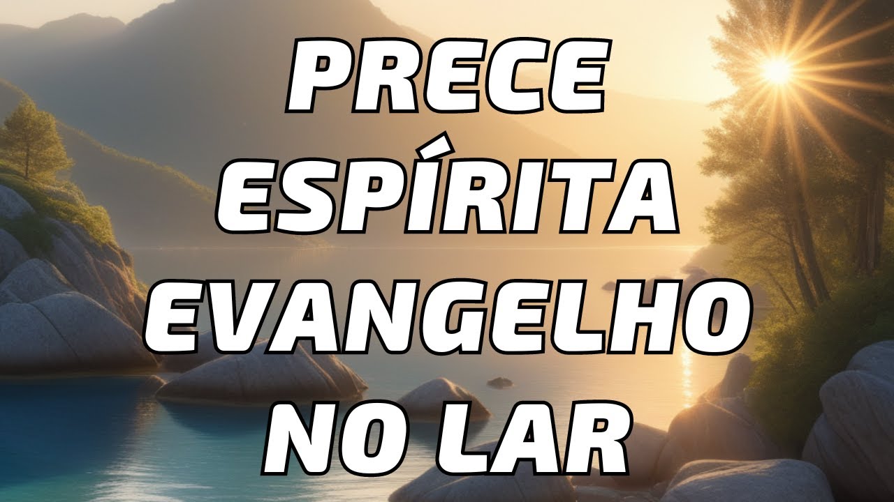 Prece Espírita Evangelho no Lar - Guiada por Allan Kardec