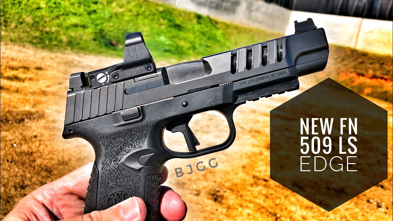 FN 509 LS EDGE : New Release / 1st Look / Range Test!