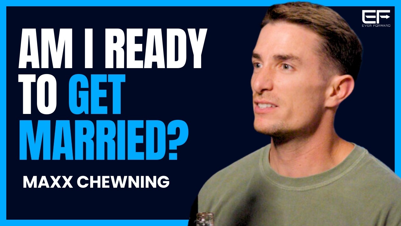 How Do You Know SHE IS THE ONE? Getting Ready for Marriage and Kids with Maxx Chewning (4K)