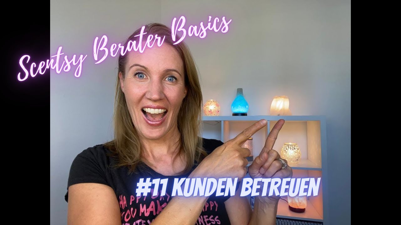 Scentsy Berater Basics No. 11 - Kunden betreuen