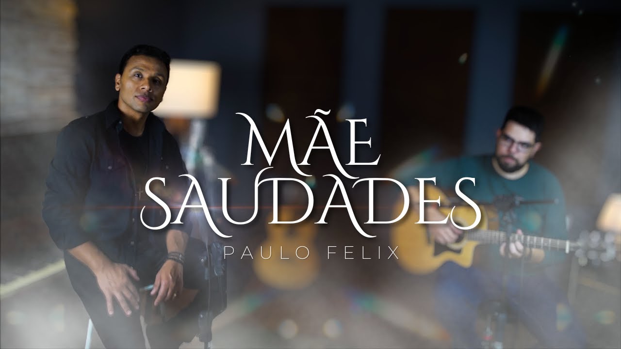 PAULO FELIX - MÃE SAUDADES ( VOZ E VIOLÃO )