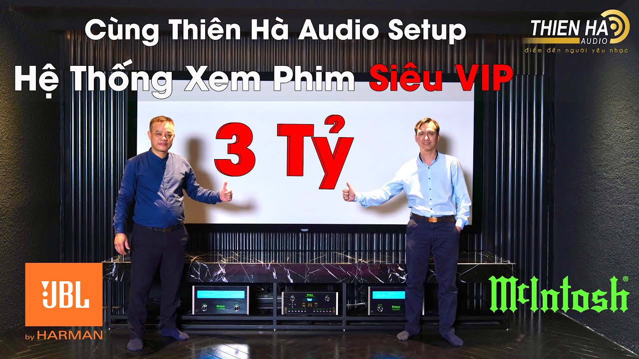C&ugrave;ng Thi&ecirc;n H&agrave; Audio Setup Hệ Thống Xem Phim  - Si&ecirc;u VIP 3 Tỷ - Đẳng Cấp