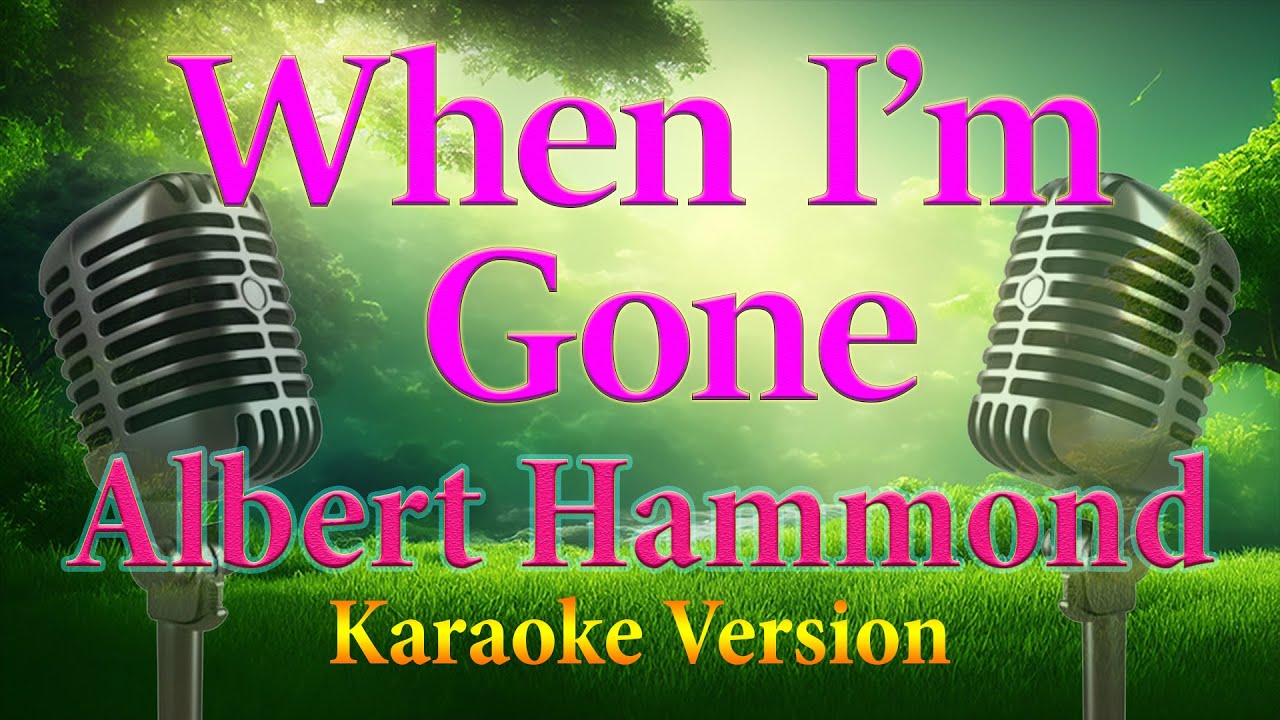 When I m Gone Albert Hammond Karaoke Lyrics