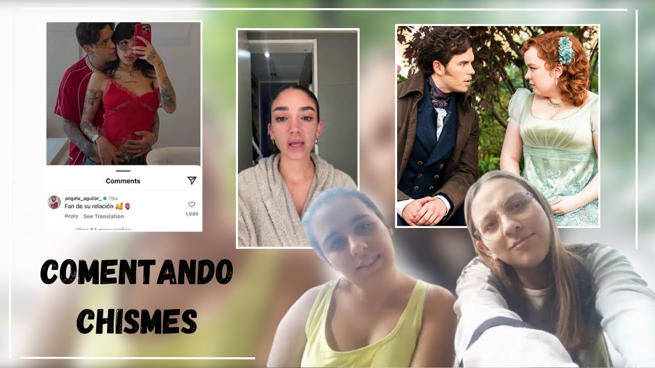 Comentando chismes de internet (JLO, Tik Tok, Angela Aguilar y Nodal, Bridgerton...)