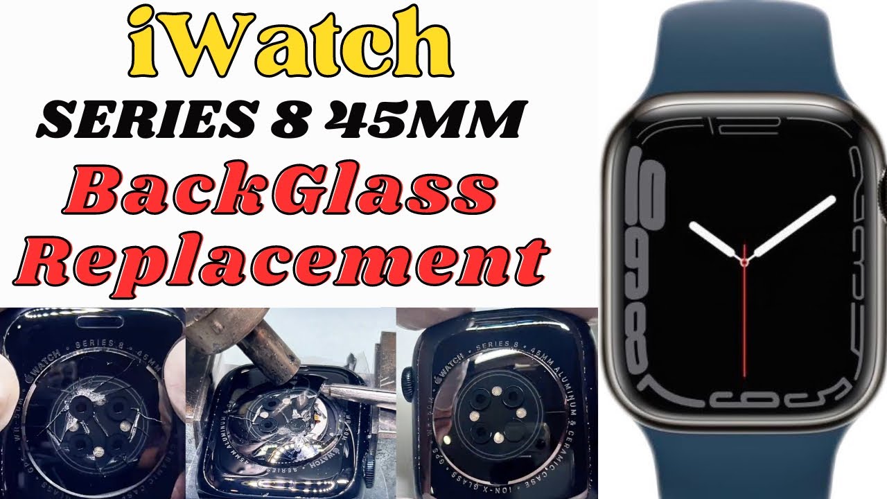 Apple iWatch Series 8 45MM Back Glass Replacement Tutorial &rdquo; Step-by-Step Guide