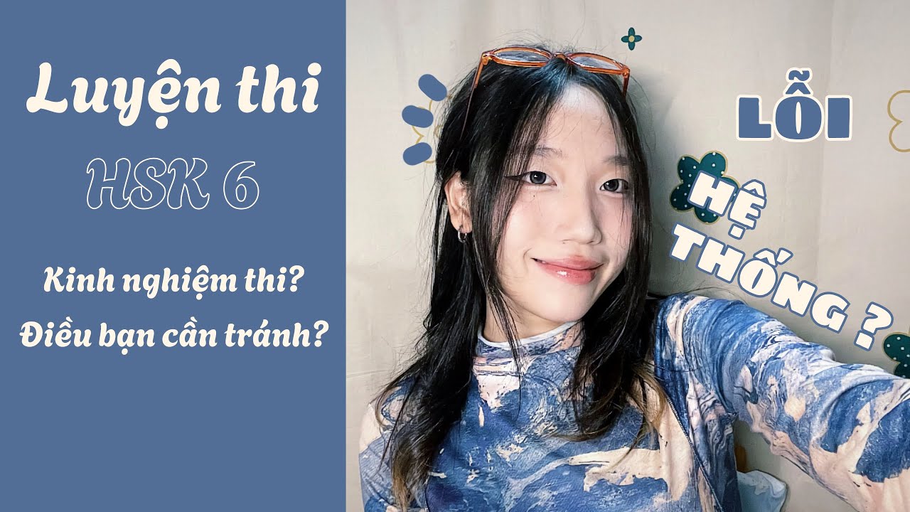 NHỮNG ĐIỀU BẠN CẦN TRÁNH KHI HỌC VÀ THI HSK 6? Linh đang học bài