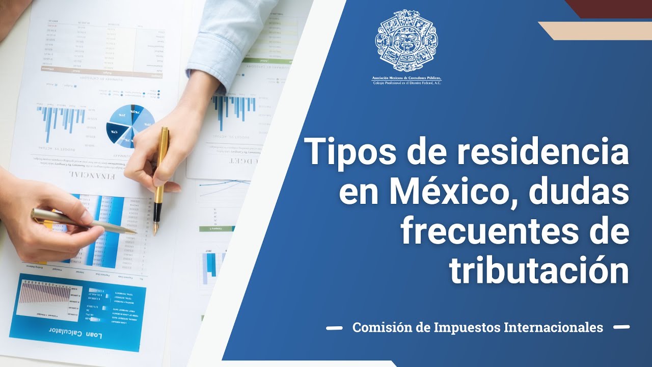 Tipos de residencia en México, dudas frecuentes de tributación